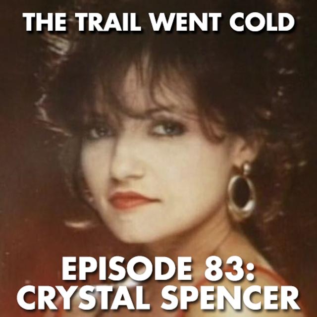 The Trail Went Cold - Episode 83 - Crystal Spencer - podcast episode cover