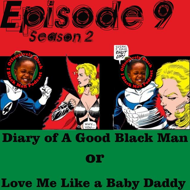 Diary of A Good Black Man or Love Me Like A Baby Daddy - podcast episode cover