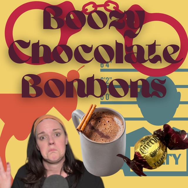 Boozy Chocolate Bonbons - podcast episode cover