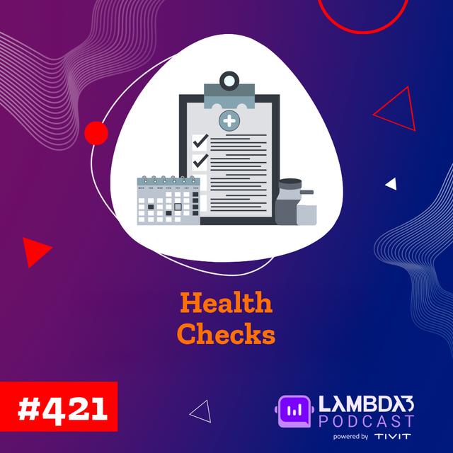 Lambda3 Podcast 421 – Health Checks - podcast episode cover