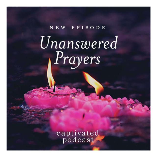 Unanswered Prayers - podcast episode cover