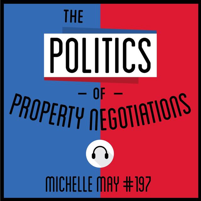 197: The Politics of Property Negotiations - Michelle May - podcast episode cover