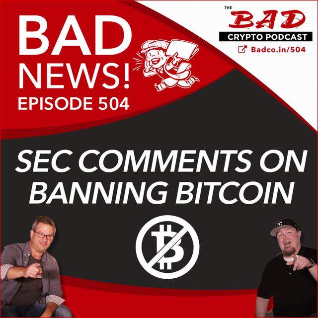 SEC Comments on Banning Bitcoin - Bad News For 4/15/21 - podcast episode cover