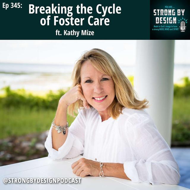 Ep 345 Breaking the Cycle of Foster Care ft. Kathy Mize - podcast episode cover