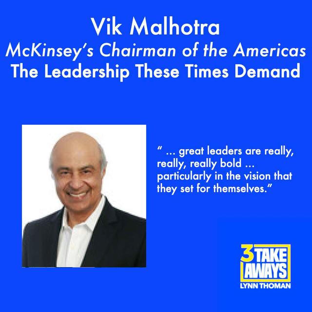 The Leadership These Times Demand – with Vik Malhotra, McKinsey’s Chairman of the Americas (#104) - podcast episode cover