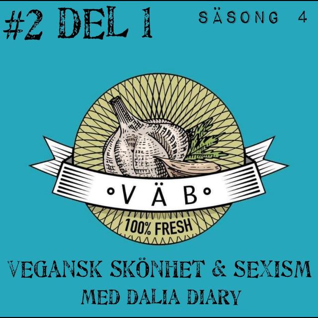 Vegansk Skönhet & Sexism med Dalia Diary (1/2) - podcast episode cover