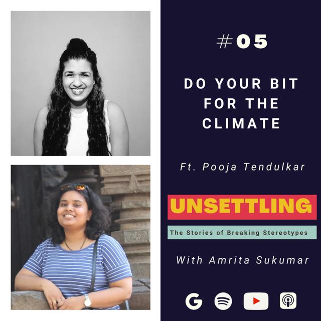 Ep-05: Do your bit for the Climate ft. Pooja Tendulkar on UNSETTLING by Amrita Sukumar - podcast episode cover