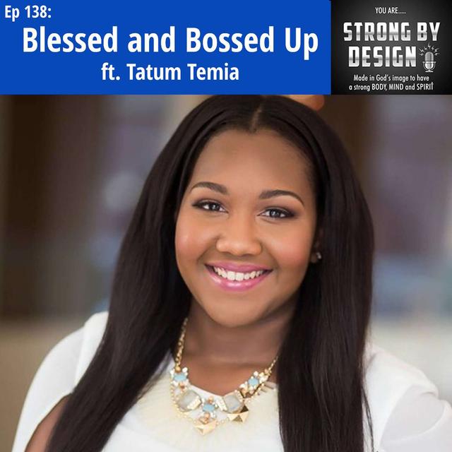 Ep 138 Blessed and Bossed Up ft. Tatum Temia - podcast episode cover