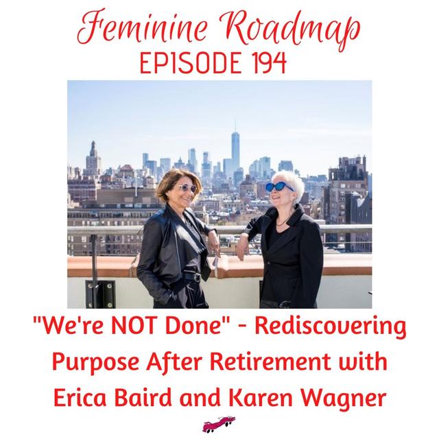 FR Ep #194 We're Not Done Rediscovering Purpose After Retirement with Erica Baird & Karen Wagner - podcast episode cover