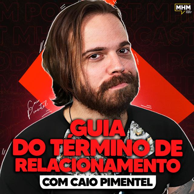 COMO SUPERAR UM TÉRMINO DE RELACIONAMENTO (com Caio Pimentel) - podcast episode cover