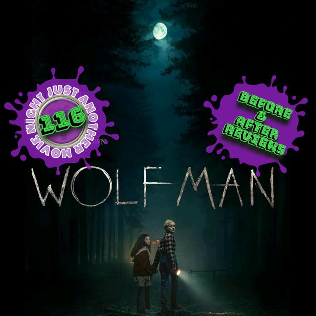 Before and After Reviews episode 116: Wolf Man - podcast episode cover