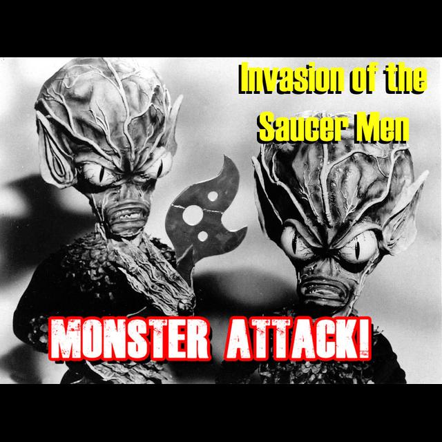 Invasion of the Saucer Men | Monster Attack Ep.60 - podcast episode cover