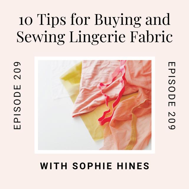 10 Tips for Buying and Sewing Lingerie Fabrics, With Sophie Hines - podcast episode cover