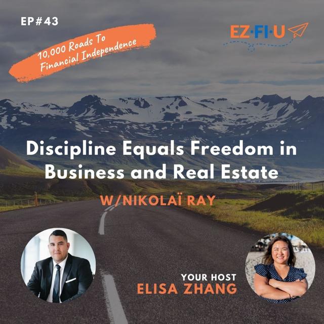 Discipline Equals Freedom in Business and Real Estate with Nikolai Ray, Ep#43 - podcast episode cover