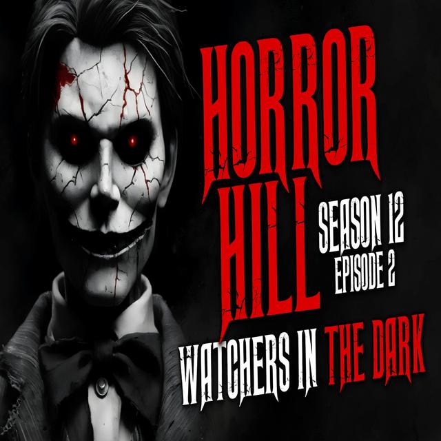 S12E02 - "Watchers in the Dark" - Horror Hill - podcast episode cover