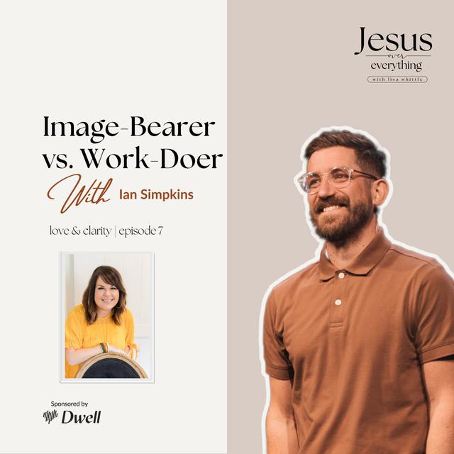 Image-Bearer vs. Work-Doer (with Ian Simkins) - podcast episode cover