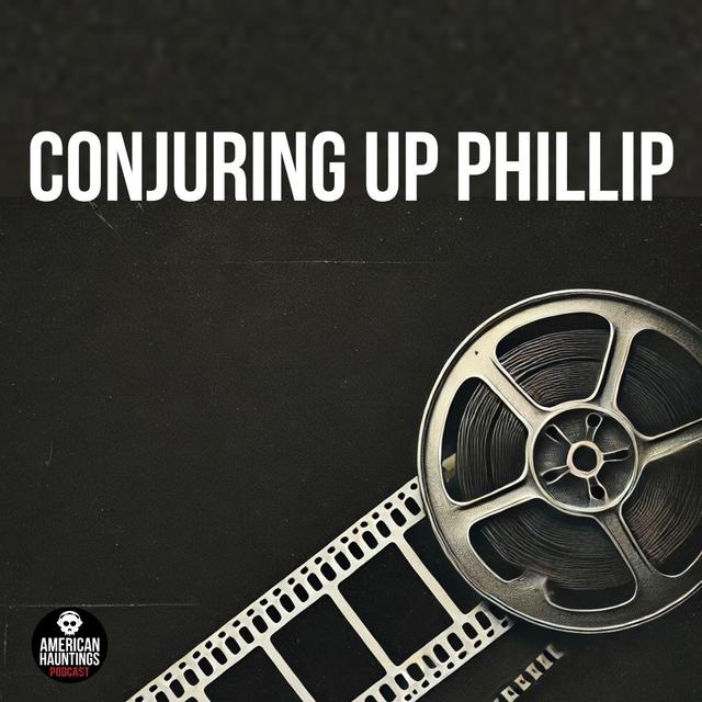 Conjuring Up Phillip - podcast episode cover