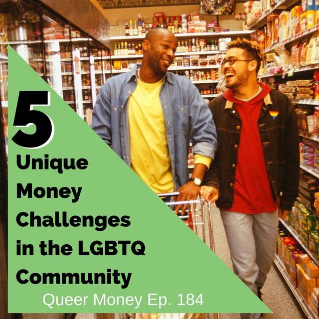 5 Unique Money Challenges in the LGBT Community - Queer Money Ep. 184 - podcast episode cover