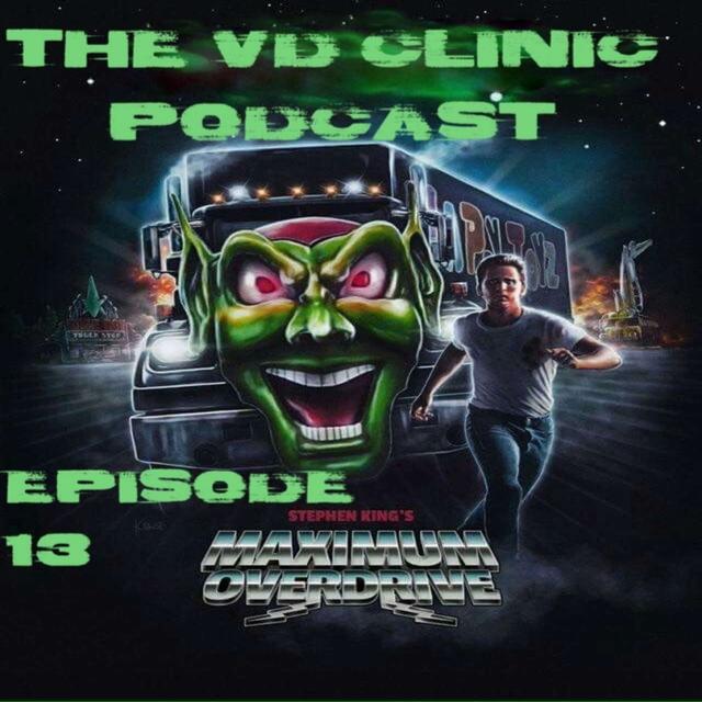 VD Clinic Episode 13 – 1 Yr Anniversary – Maximum Overdrive commentary - podcast episode cover