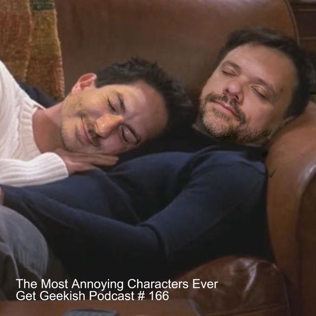 The Most Annoying Characters Ever | Get Geekish Podcast # 166 - podcast episode cover