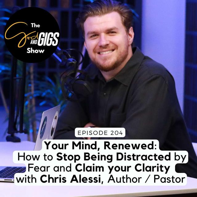 Your Mind, Renewed: How to Stop Being Distracted by Fear and Claim your Clarity w/ Chris Alessi, Author / Pastor - podcast episode cover