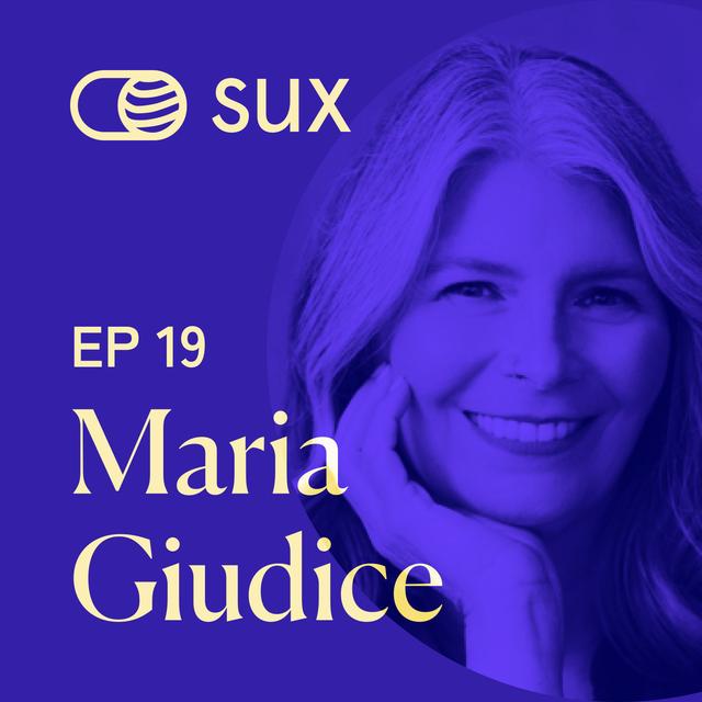 SUX EP 19 - "Changemakers" with Maria Giudice - podcast episode cover