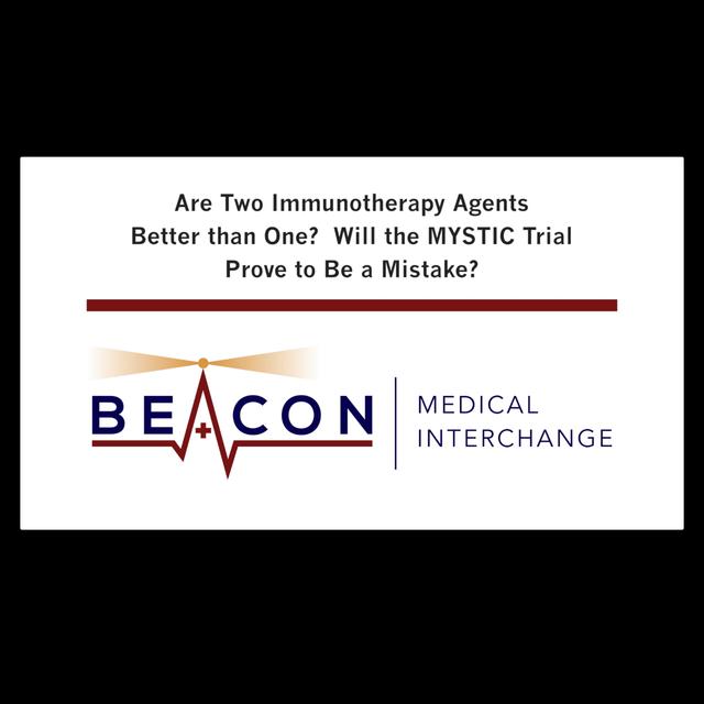 Are Two Immunotherapy Agents Better than One? Will the MYSTIC Trial Prove to Be a Mistake? (BMIC-003) - podcast episode cover