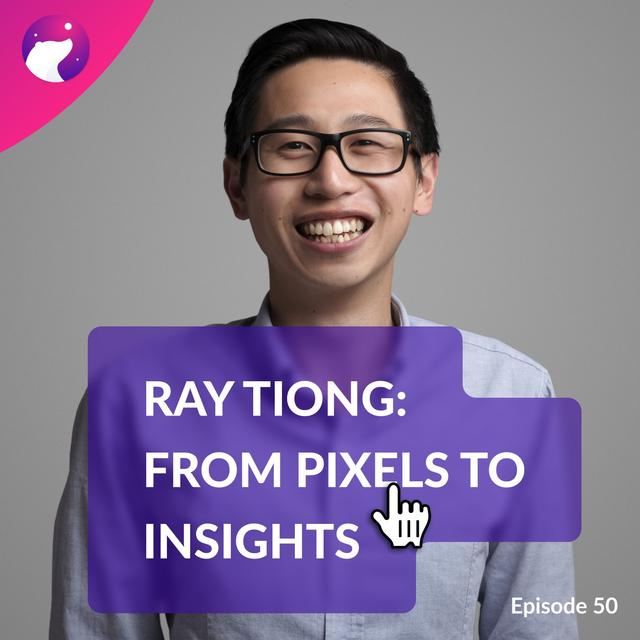 #50 From Pixels to Insights: Ray Tiong's UX Research Journey - podcast episode cover