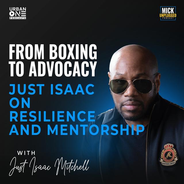 Just Isaac Mitchell | From Boxing to Advocacy: Just Isaac on Resilience and Mentorship - podcast episode cover