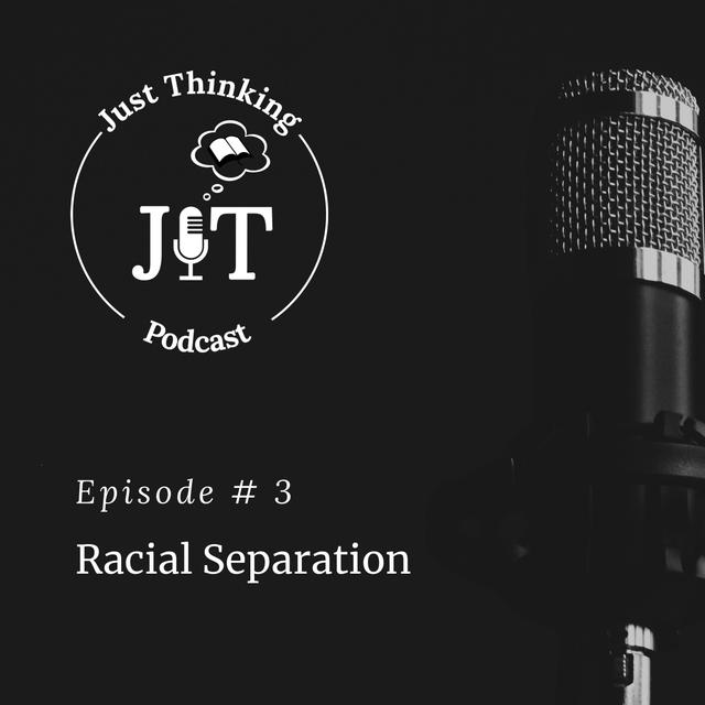 EP # 003 | Racial Separation - podcast episode cover
