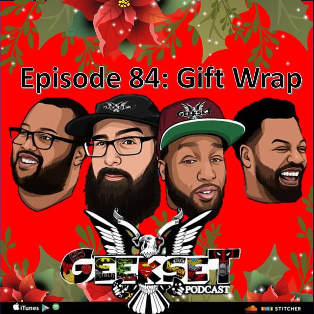 Geekset Episode 84: Gift Wrap - podcast episode cover