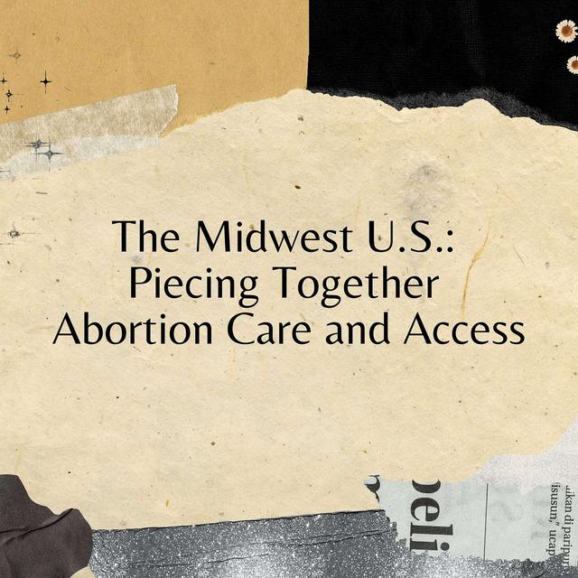 The Midwest U.S.: Piecing Together Abortion Care and Access - podcast episode cover