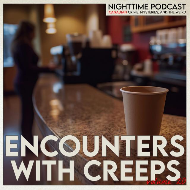 Encounters With Creeps - Volume 20 - podcast episode cover