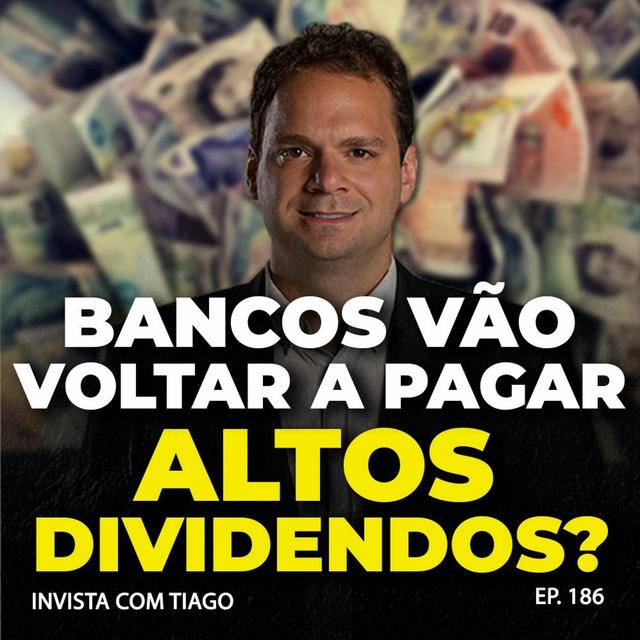 186. ITSA4, BBAS3 e ITUB3: com resultados fortes os bancos vão voltar a pagar altos dividendos? - podcast episode cover