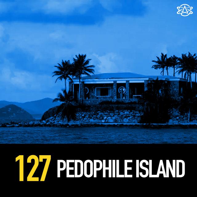 127 - Pedophile Island - podcast episode cover