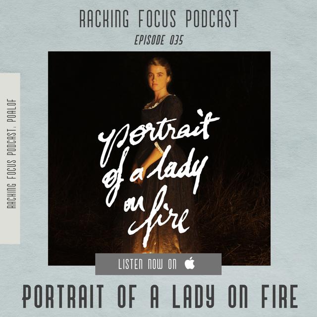 PORTRAIT OF A LADY ON FIRE - SPOILER FREE REVIEW - Ep. 35 - Racking Focus Podcast - podcast episode cover