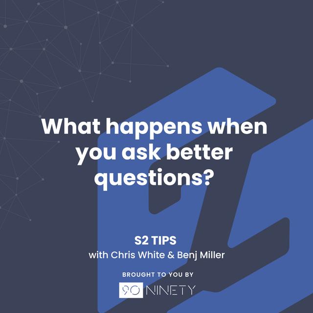 S2 Tips: What Happens When You Ask Better Questions? - podcast episode cover