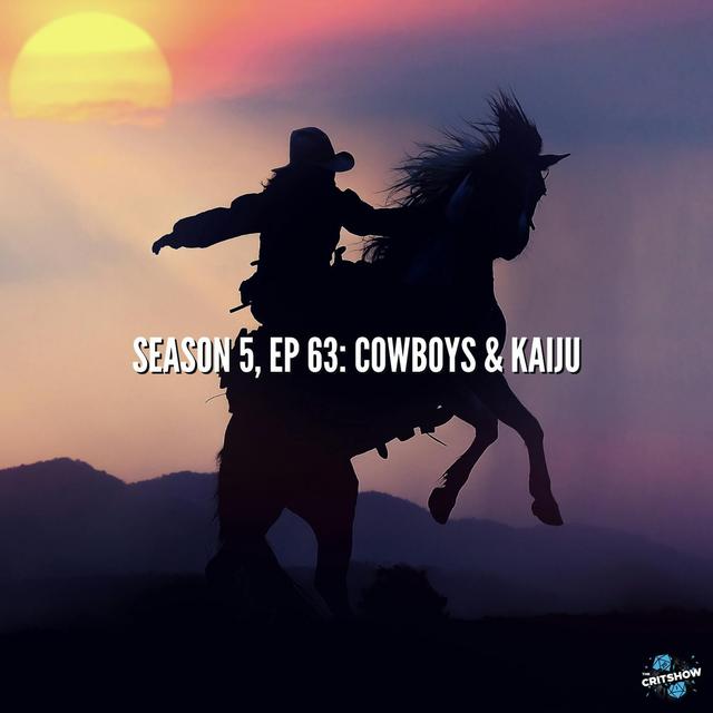 Cowboys & Kaiju (S5, E63) - podcast episode cover