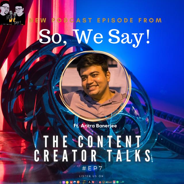 The Content Creator Talks | Ep 7 | Ft. Aritra Banerjee from Aritra's Gyan| So We Say: A Podcast from Bangladesh - podcast episode cover