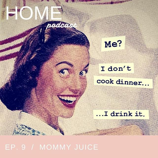 Episode 9: Mommy Juice - podcast episode cover