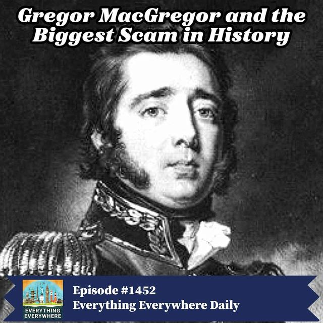 Gregor MacGregor and the Biggest Scam in History - podcast episode cover