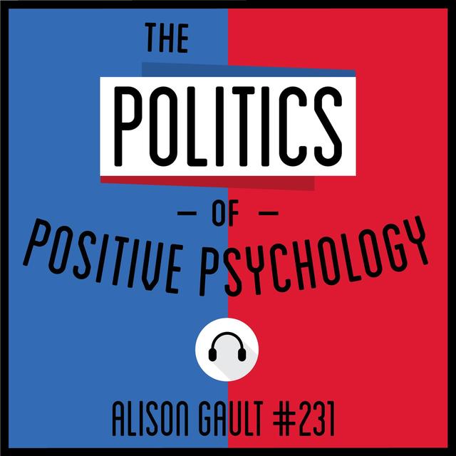 231: The Politics of Positive Psychology - Alison Gault - podcast episode cover