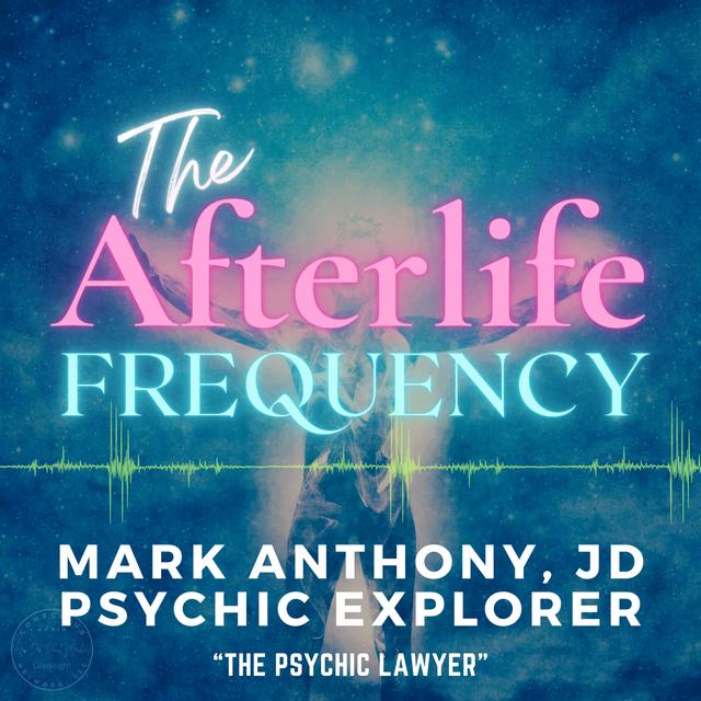 Exploring the Science Behind Mark Anthony's Groundbreaking Research on Life After Death - podcast episode cover