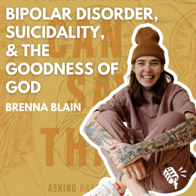 Same-Sex Attraction, Bipolar Disorder, Suicidality, and the Goodness of God: Brenna Blain - podcast episode cover