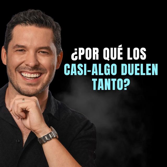 ¿Por qué los CASI - ALGO duelen TANTO? | JORGE LOZANO H. - podcast episode cover