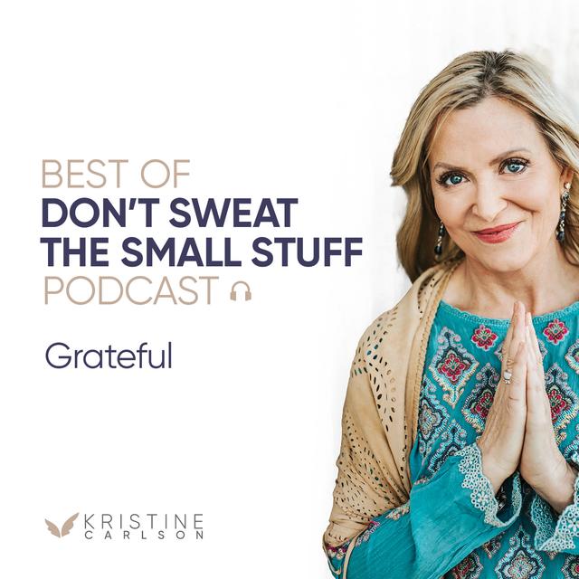 Best of Don’t Sweat the Small Stuff: Grateful - podcast episode cover