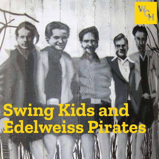 E72: Swing Kids and Edelweiss Pirates - podcast episode cover