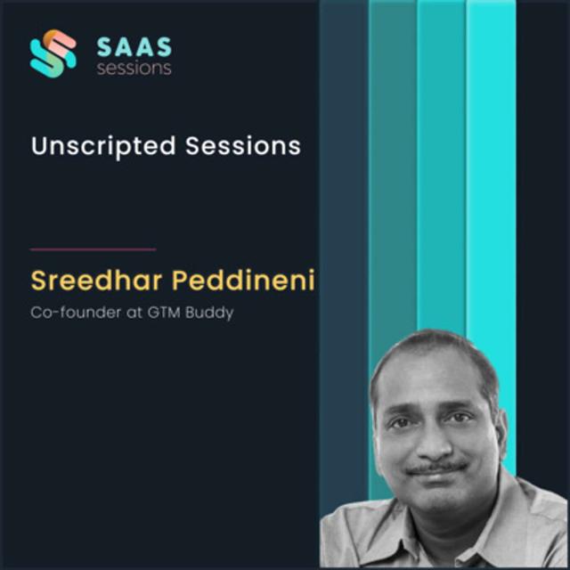S5E3 - Unscripted Sessions ft. Sreedhar Peddineni, Co-founder at GTM Buddy - podcast episode cover