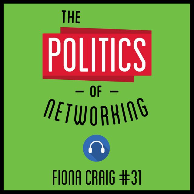 31: The Politics of Networking – Fiona Craig - podcast episode cover
