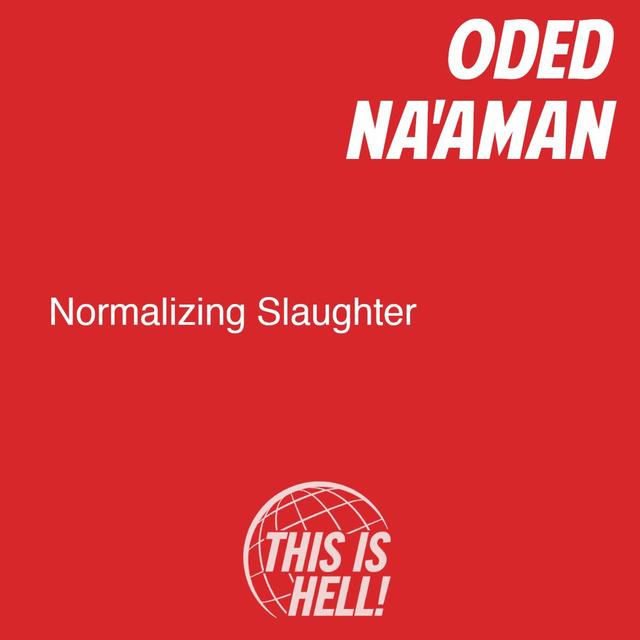 Normalizing Slaughter / Oded Na'aman - podcast episode cover